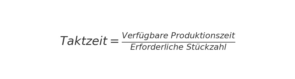 Berechnungsformel für die Taktzeitoptimierung in der Produktion, basierend auf verfügbarer Arbeitszeit und geforderter Stückzahl.